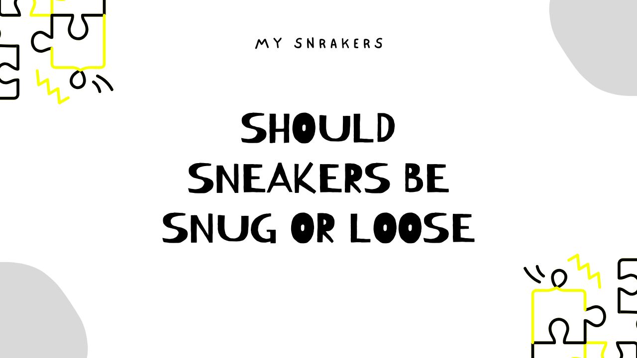 should sneakers be snug or loose