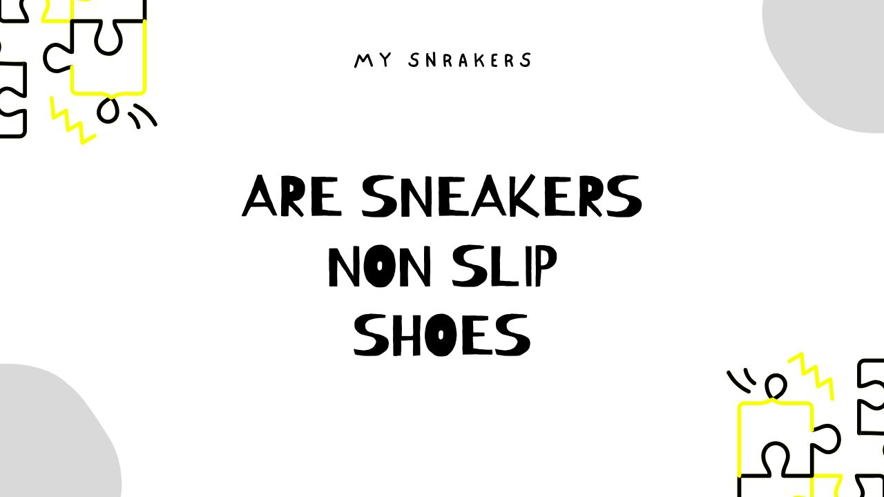 are sneakers non slip shoes